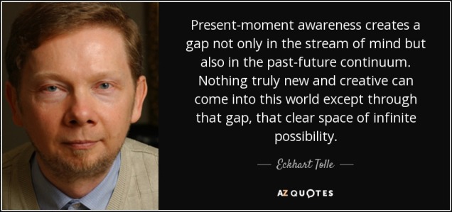 quote-present-moment-awareness-creates-a-gap-not-only-in-the-stream-of-mind-but-also-in-the-eckhart-tolle-82-52-84